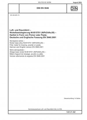Luft- und Raumfahrt – Nickelbasislegierung NI-B15701 (NiPd34Au30) – Schweißzusatz zum Hartlöten, Pulver oder Paste; deutsche und englische Fassung EN 3946:2001