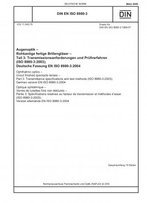 Augenoptik - Unbearbeitete fertige Brillengläser - Teil 3: Transmissionsspezifikationen und Prüfverfahren (ISO 8980-3:2003); Deutsche Fassung EN ISO 8980-3:2004