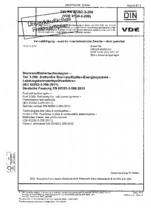 Brennstoffzellentechnologien – Teil 3-200: Stationäre Brennstoffzellen-Energiesysteme – Leistungsprüfverfahren (IEC 62282-3-200:2011); Deutsche Fassung EN 62282-3-200:2012