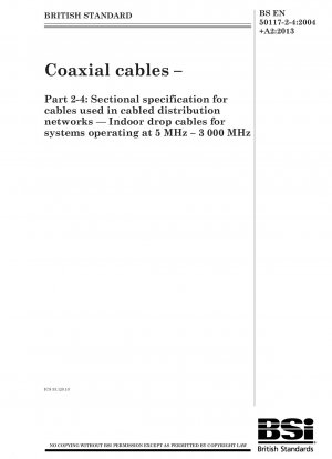 Koaxialkabel. Rahmenspezifikation für Kabel, die in kabelgebundenen Verteilungsnetzen verwendet werden. Indoor-Drop-Kabel für Systeme, die mit 5 MHz – 3000 MHz betrieben werden