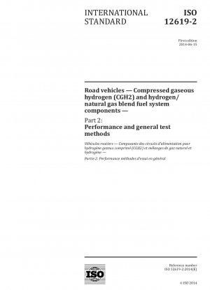 Straßenfahrzeuge – Kraftstoffsystemkomponenten für komprimierten gasförmigen Wasserstoff (CGH2) und Wasserstoff/Erdgas-Mischung – Teil 2: Leistung und allgemeine Prüfverfahren