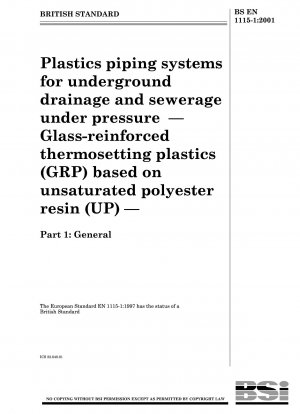 Kunststoffrohrsysteme für unterirdische Entwässerung und Abwasser unter Druck – Glasfaserverstärkte duroplastische Kunststoffe (GFK) auf Basis ungesättigter Polyesterharze (UP) – Teil 1: Allgemeines