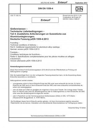 Gießen - Technische Lieferbedingungen - Teil 4: Zusätzliche Anforderungen an Gussteile aus Aluminiumlegierungen