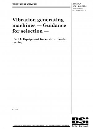 Vibrationserzeugende Maschinen – Leitfaden zur Auswahl – Teil 1: Ausrüstung für Umwelttests