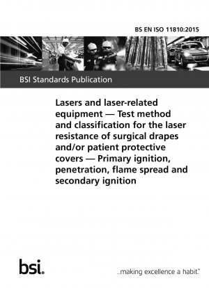 Laser und laserbezogene Ausrüstung. Prüfmethode und Klassifizierung für die Laserbeständigkeit von OP-Abdeckungen und/oder Patientenschutzabdeckungen. Primärzündung, Durchdringung, Flammenausbreitung und Sekundärzündung