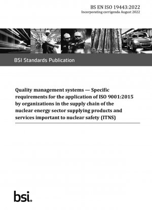 Qualitätsmanagementsysteme. Spezifische Anforderungen für die Anwendung von ISO 9001:2015 durch Organisationen in der Lieferkette des Kernenergiesektors, die Produkte und Dienstleistungen liefern, die für die nukleare Sicherheit wichtig sind (ITNS)