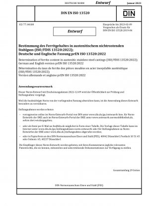 Bestimmung des Ferritgehalts in Gussteilen aus austenitischem Edelstahl (ISO/FDIS 13520:2022); Deutsche und englische Version prEN ISO 13520:2022
