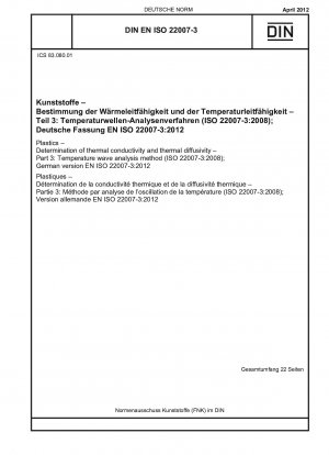 Kunststoffe - Bestimmung der Wärmeleitfähigkeit und des Temperaturleitvermögens - Teil 3: Verfahren zur Temperaturwellenanalyse (ISO 22007-3:2008); Deutsche Fassung EN ISO 22007-3:2012