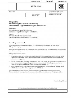 Düngemittel - Bestimmung von Cyanamid-Stickstoff; Deutsche und englische Fassung prEN 15562:2021 / Hinweis: Ausgabedatum 05.11.2021*Gedacht als Ersatz für DIN EN 15562 (2009-06).