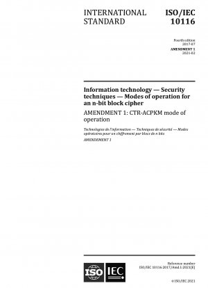 Änderung 1 – Informationstechnologie – Sicherheitstechniken – Betriebsarten für eine n-Bit-Blockverschlüsselung – CTR-ACPKM-Betriebsart