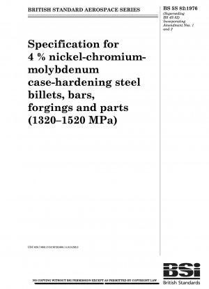 Spezifikation für 4 % Nickel-Chrom-Molybdän-Gehäuse – härtende Stahlknüppel, Stangen, Schmiedestücke und Teile (1320 – 1520 MPa)