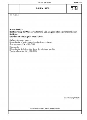 Oberflächen für Sportflächen – Bestimmung der Wasseraufnahme ungebundener Mineralien; Englische Fassung der DIN EN 14952:2006