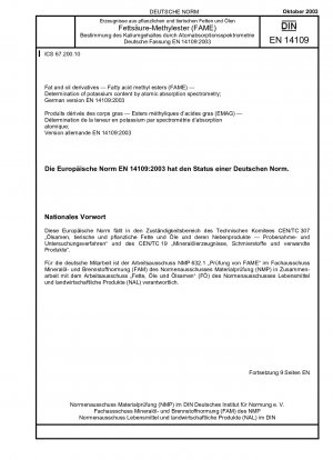 Fett- und Ölderivate – Fettsäuremethylester (FAME) – Bestimmung des Kaliumgehalts mittels Atomabsorptionsspektrometrie; Deutsche Fassung EN 14109:2003