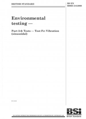 Umweltprüfungen – Teil 2-6: Prüfungen – Prüfung Fc: Vibration (sinusförmig)