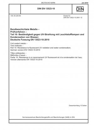 Bandbeschichtete Metalle – Prüfverfahren – Teil 10: Beständigkeit gegen fluoreszierende UV-Strahlung und Wasserkondensation; Deutsche Fassung EN 13523-10:2010