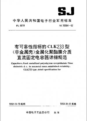 Kondensatoren, fest, metallisierte Polyethylen-Terephthalat-Folie, dielektrisches DCIN-Nichtmetallgehäuse, nachgewiesene Zuverlässigkeit, Typ CLK233, detaillierte Spezifikation für