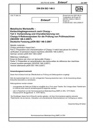 Charpy-Pendelschlagversuch von Metallwerkstoffen Teil 3: Vorbereitung und Charakterisierung von Charpy-V-Kerb-Proben zur indirekten Überprüfung der Pendelschlagprüfmaschine (Entwurf)