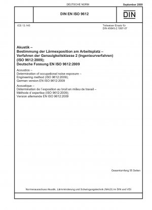Akustik - Bestimmung der Lärmbelastung am Arbeitsplatz - Ingenieurtechnische Methode (ISO 9612:2009); Deutsche Fassung EN ISO 9612:2009 / Hinweis: Wird durch DIN EN ISO 9612 (2023-03) ersetzt (in Vorbereitung).