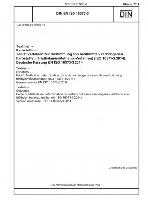 Textilien - Farbstoffe - Teil 3: Verfahren zur Bestimmung bestimmter krebserregender Farbstoffe (Verfahren unter Verwendung von Triethylamin/Methanol) (ISO 16373-3:2014); Deutsche Fassung EN ISO 16373-3:2014
