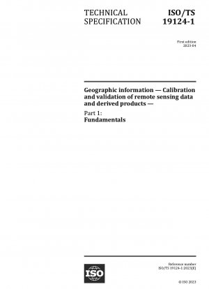 Geografische Informationen – Kalibrierung und Validierung von Fernerkundungsdaten und abgeleiteten Produkten – Teil 1: Grundlagen