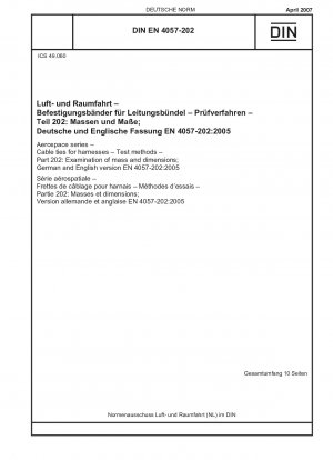 Luft- und Raumfahrt - Kabelbinder für Kabelbäume - Prüfverfahren - Teil 202: Prüfung von Masse und Abmessungen; Deutsche und englische Fassung EN 4057-202:2005 / Hinweis: Gilt in Verbindung mit DIN EN 4057-100 (2008-02).