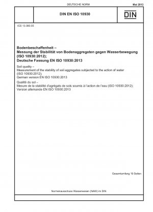 Bodenqualität – Messung der Stabilität von Bodenaggregaten unter Wassereinwirkung (ISO 10930:2012); Deutsche Fassung EN ISO 10930:2013