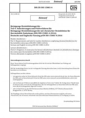 Reinigungs- und Desinfektionsgeräte – Teil 4: Anforderungen und Prüfungen für Reinigungs- und Desinfektionsgeräte mit chemischer Desinfektion für thermolabile Endoskope (ISO/DIS 15883-4:2016); Deutsche und englische Version prEN ISO 15883-4:2016