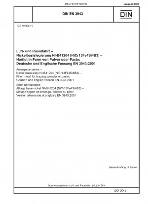 Luft- und Raumfahrt - Nickelbasislegierung NI-B41204 (NiCr13Fe4Si4B3) - Schweißzusatz zum Hartlöten, Pulver oder Paste; Deutsche und englische Fassung EN 3943:2001