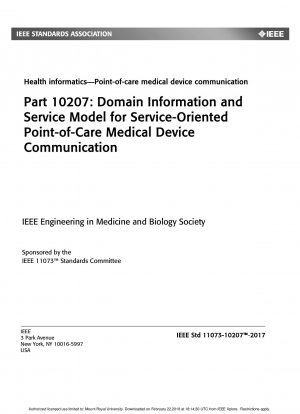 IEEE Gesundheitsinformatik – Point-of-Care-Kommunikation mit medizinischen Geräten Teil 10207: Domäneninformations- und Servicemodell für serviceorientierte Point-of-Care-Kommunikation mit medizinischen Geräten