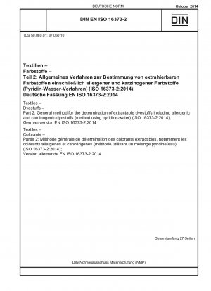 Textilien - Farbstoffe - Teil 2: Allgemeines Verfahren zur Bestimmung extrahierbarer Farbstoffe, einschließlich allergener und krebserregender Farbstoffe (Verfahren unter Verwendung von Pyridinwasser) (ISO 16373-2:2014); Deutsche Fassung EN ISO 16373-2:2014