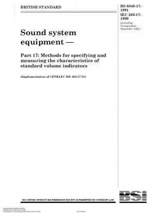 Tonsystemausrüstung – Teil 17: Methoden zur Spezifizierung und Messung der Eigenschaften von Standard-Lautstärkeindikatoren