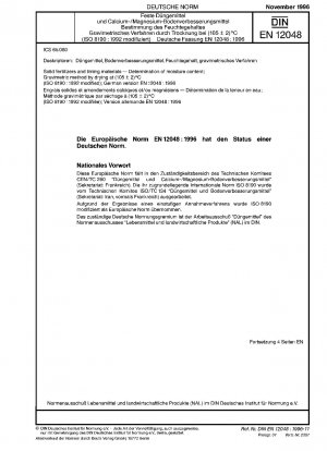 Feste Düngemittel und Kalkdünger - Bestimmung des Feuchtigkeitsgehalts - Gravimetrisches Verfahren durch Trocknung bei (105 ˝ 2)°C (ISO 8190:1992, modifiziert); Deutsche Fassung EN 12048:1996