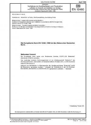 Biotechnologie – Großverfahren und Produktion – Anleitung zur Geräteauswahl und Installation entsprechend dem biologischen Risiko; Deutsche Fassung EN 12460:1998