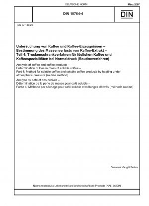 Analyse von Kaffee und Kaffeeprodukten - Bestimmung des Massenverlustes an löslichem Kaffee - Teil 4: Verfahren für löslichen Kaffee und lösliche Kaffeeprodukte durch Erhitzen unter Atmosphärendruck (Routinemethode)
