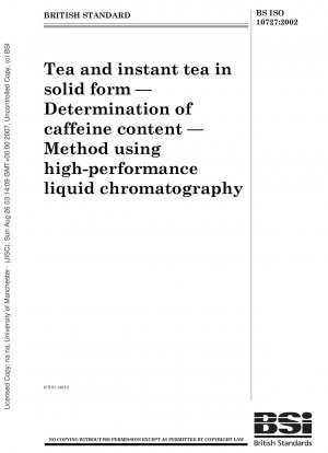 Tee und Instanttee in fester Form – Bestimmung des Koffeingehalts – Methode mittels Hochleistungsflüssigkeitschromatographie
