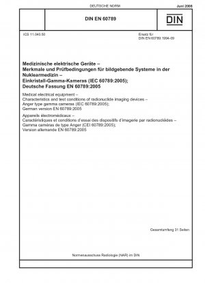 Medizinische elektrische Geräte – Eigenschaften und Prüfbedingungen von Radionuklid-Bildgebungsgeräten – Anger-Gammakameras (IEC 60789:2005); Deutsche Fassung EN 60789:2005