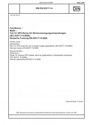 Ferritkerne – Abmessungen – Teil 14: EFD-Kerne für den Einsatz in Stromversorgungsanwendungen (IEC 62317-14:2008); Deutsche Fassung EN 62317-14:2008