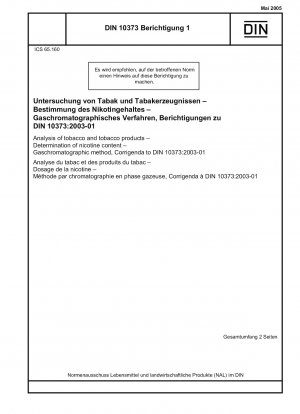 Analyse von Tabak und Tabakprodukten - Bestimmung des Nikotingehalts - Gaschromatographisches Verfahren, Berichtigungen zu DIN 10373:2003-01