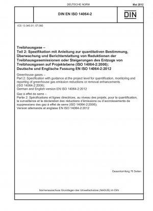 Treibhausgase – Teil 2: Spezifikation mit Anleitung auf Projektebene zur Quantifizierung, Überwachung und Berichterstattung von Treibhausgasemissionsreduzierungen oder -entfernungsverbesserungen (ISO 14064-2:2006); deutsche und englische Version EN ISO 14064-2:2012