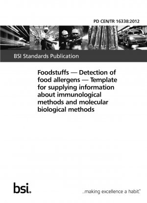 Lebensmittel - Nachweis von Lebensmittelallergenen - Vorlage zur Bereitstellung von Informationen zu immunologischen Methoden und molekularbiologischen Methoden