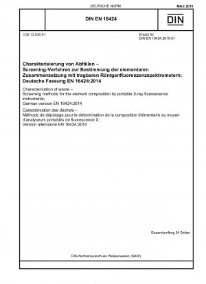 Charakterisierung von Abfällen - Screening-Methoden für die Elementzusammensetzung mit tragbaren Röntgenfluoreszenzgeräten; Deutsche Fassung EN 16424:2014