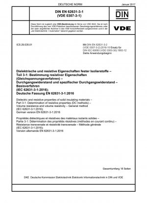 Dielektrische und Widerstandseigenschaften fester Isoliermaterialien - Teil 3-1: Bestimmung der Widerstandseigenschaften (DC-Methoden) - Durchgangswiderstand und spezifischer Durchgangswiderstand - Allgemeines Verfahren (IEC 62631-3-1:2016); Deutsche Fassung EN 62631-3-1:2016