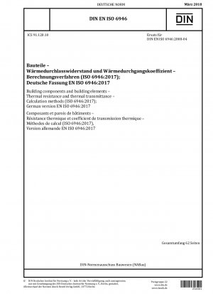 Bauteile und Bauelemente - Wärmewiderstand und Wärmedurchgangskoeffizient - Berechnungsverfahren (ISO 6946:2017); Deutsche Fassung EN ISO 6946:2017