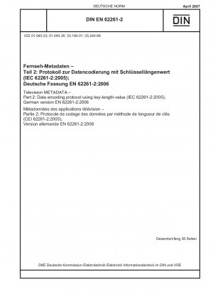 Fernsehmetadaten – Teil 2: Datenkodierungsprotokoll unter Verwendung von Schlüssellängenwerten (IEC 62261-2:2005); Deutsche Fassung EN 62261-2:2006