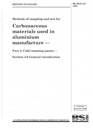 Methoden zur Probenahme und Prüfung von kohlenstoffhaltigen Materialien, die bei der Aluminiumherstellung verwendet werden – Teil 4: Kaltstampfpasten – Abschnitt 4.0 Allgemeine Einführung