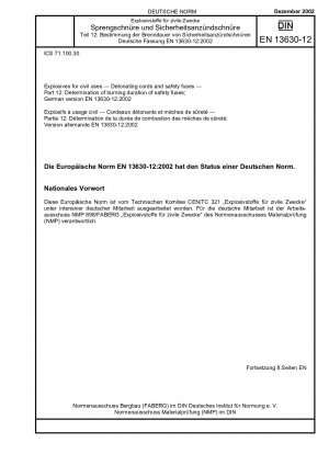 Sprengstoffe für zivile Zwecke - Sprengschnüre und Sicherheitszündschnüre - Teil 12: Bestimmung der Brenndauer von Sicherheitszündschnüren; Deutsche Fassung EN 13630-12:2002 / Hinweis: Wird durch DIN EN 13630-12 (2021-05) ersetzt.