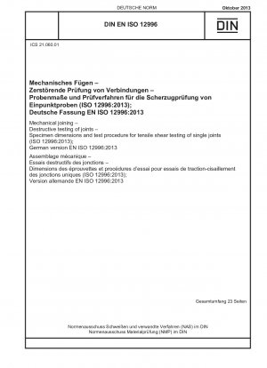 Mechanisches Fügen - Zerstörende Prüfung von Verbindungen - Probenabmessungen und Prüfverfahren für die Zugscherprüfung einzelner Verbindungen (ISO 12996:2013); Deutsche Fassung EN ISO 12996:2013