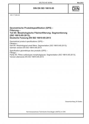 Geometrische Produktspezifikationen (GPS) – Filtration – Teil 85: Morphologische Flächenfilter: Segmentierung (ISO 16610-85:2013); Deutsche Fassung EN ISO 16610-85:2013