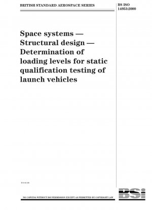 Raumfahrtsysteme. Strukturiertes Design. Bestimmung von Belastungsniveaus für die statische Eignungsprüfung von Trägerraketen