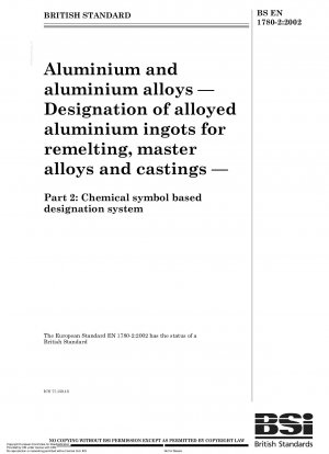 Aluminium und Aluminiumlegierungen – Bezeichnung von unlegierten und legierten Aluminiumbarren zum Umschmelzen, Vorlegierungen und Gussteilen – Auf chemischen Symbolen basierendes Bezeichnungssystem